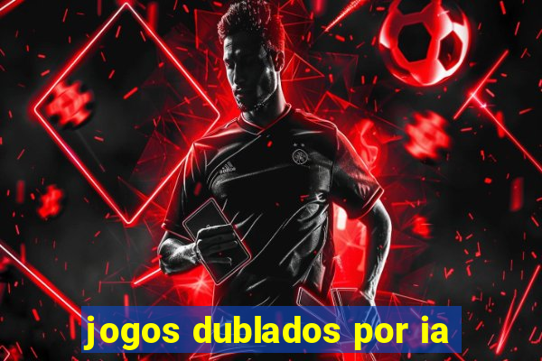 jogos dublados por ia